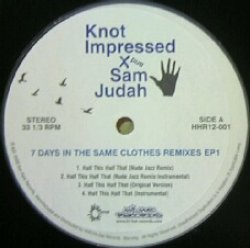 画像1: KNOT IMPRESSED & SAM JUDAH / 7 DAYS IN THE SAME CLOTHES REMIXES EP1