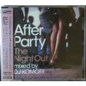 画像: DJ KOMORI / AFTER PARTY THE NIGHT OUT (MIXCD) E2994