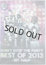 画像: V.A. / DON'T STOP THE PARTY BEST OF 2013 1st HALF (DVD)