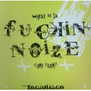 画像: TOCADISCO / DA FUCKIN NOIZE 