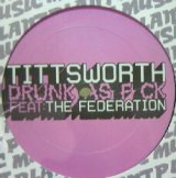 画像: TITTSWORTH FEAT THE FEDERATION / DRUNK AS F CK 