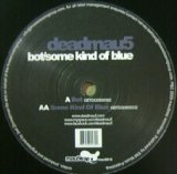 画像: DEADMAU5 / BOT / SOME KINDA BLUE 